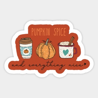 Pumpkin Spice And Everything Nice Sticker